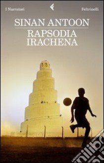 Rapsodia irachena libro di Sinan Antoon