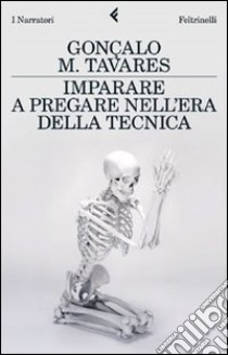 Imparare a pregare nell'era della tecnica. La posizione nel mondo di Lenz Buchmann libro di Tavares Gonçalo M.