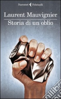 Storia di un oblio libro di Mauvignier Laurent