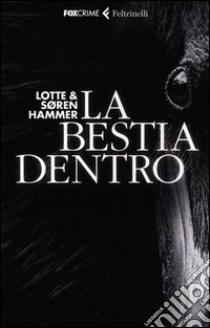 La bestia dentro libro di Hammer Lotte; Hammer Søren