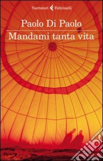 Mandami tanta vita libro di Di Paolo Paolo