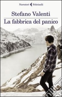 La Fabbrica del panico libro di Valenti Stefano