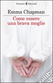 Come essere una brava moglie libro di Chapman Emma