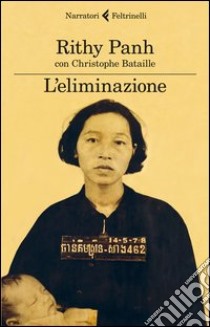 L'eliminazione libro di Panh Rithy; Bataille Christophe