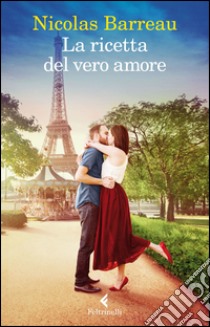 La ricetta del vero amore libro di Barreau Nicolas