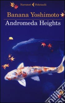 Andromeda Heights. Il Regno I libro di Yoshimoto Banana