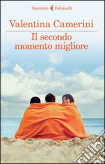 Il secondo momento migliore libro di Camerini Valentina