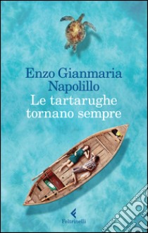 Le tartarughe tornano sempre libro di Napolillo Enzo Gianmaria