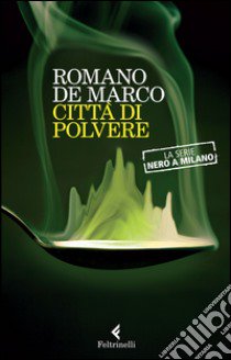 Città di polvere. La serie Nero a Milano libro di De Marco Romano