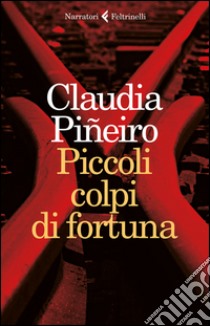 Piccoli colpi di fortuna libro di Piñeiro Claudia