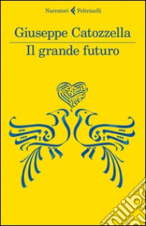 Il grande futuro libro di Catozzella Giuseppe