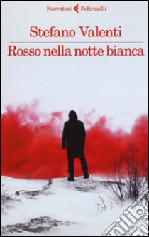 Rosso nella notte bianca libro di Valenti Stefano