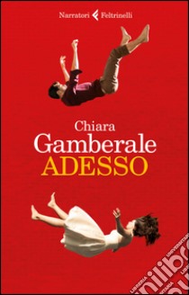 Adesso libro di Gamberale Chiara