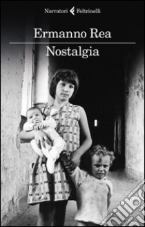 Nostalgia libro di Rea Ermanno