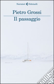 Il passaggio libro di Grossi Pietro