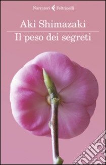 Il peso dei segreti libro di Shimazaki Aki