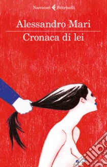 Cronaca di lei libro di Mari Alessandro