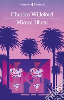 Miami Blues libro di Willeford Charles