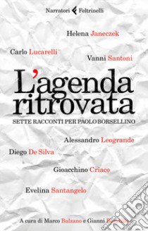 L'agenda ritrovata. Sette racconti per Paolo Borsellino libro di Balzano M. (cur.); Biondillo G. (cur.)