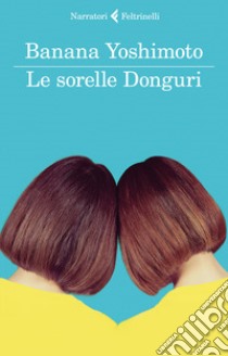 Le sorelle Donguri libro di Yoshimoto Banana