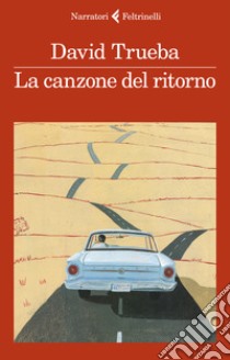 La canzone del ritorno libro di Trueba David