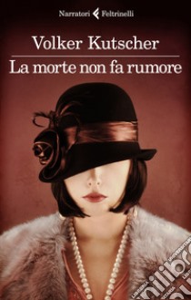 La morte non fa rumore. Le indagini di Gereon Rath. Vol. 2 libro di Kutscher Volker