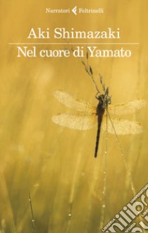 Nel cuore di Yamato libro di Shimazaki Aki