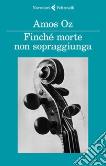 Finché morte non sopraggiunga libro di Oz Amos