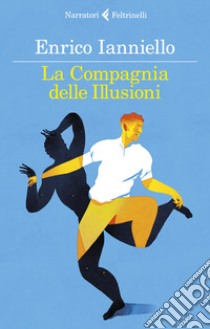 La compagnia delle illusioni libro di Ianniello Enrico