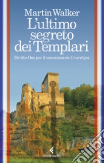 L'ultimo segreto dei templari. Delitto Doc per il commissario Courrèges libro di Walker Martin