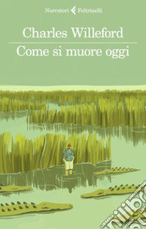 Come si muore oggi libro di Willeford Charles