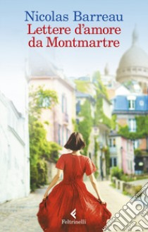 Lettere d'amore da Montmartre libro di Barreau Nicolas