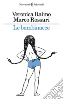 Le bambinacce libro di Raimo Veronica; Rossari Marco