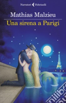 Una sirena a Parigi libro di Malzieu Mathias