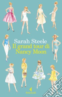 Il grand tour di Nancy Moon libro di Steele Sarah