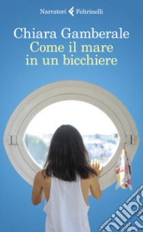 Come il mare in un bicchiere libro di Gamberale Chiara