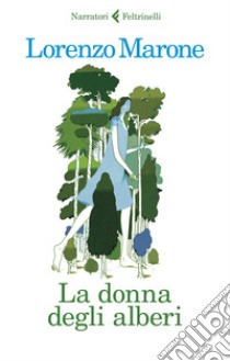 La donna degli alberi libro di Marone Lorenzo