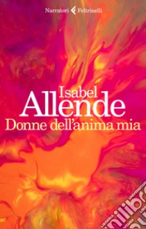 Donne dell'anima mia libro di Allende Isabel