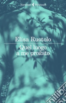 Quel luogo a me proibito libro di Ruotolo Elisa