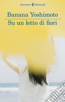 Su un letto di fiori libro di Yoshimoto Banana