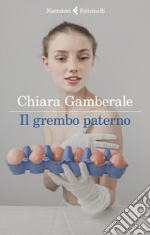 Il grembo paterno libro di Gamberale Chiara