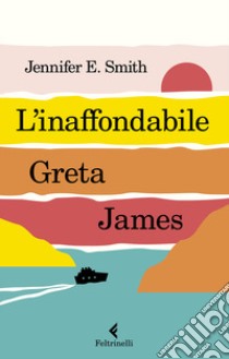 L'inaffondabile Greta James libro di Smith Jennifer E.