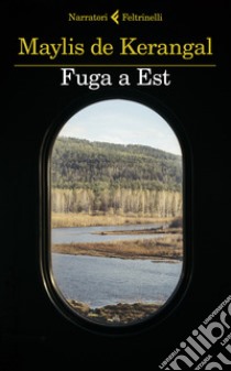 Fuga a Est libro di De Kerangal Maylis