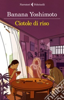 Ciotole di riso. Le strane storie di Fukiage. Vol. 2 libro di Yoshimoto Banana