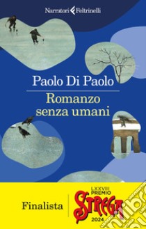 Romanzo senza umani libro di Di Paolo Paolo