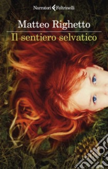 Il sentiero selvatico libro di Righetto Matteo