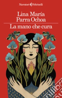La mano che cura libro di Parra Ochoa Lina Maria