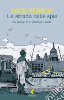 La strada delle spie. Le indagini di Jackson Lamb libro di Herron Mick