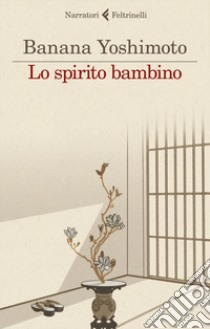 Lo spirito bambino. Le strane storie di Fukiage. Vol. 3 libro di Yoshimoto Banana