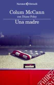 Una madre libro di McCann Colum; Foley Diane